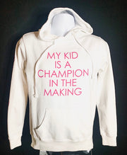 Lightweight Pullover Hooded Sweatshirt - My Kid is a Champion in the Making