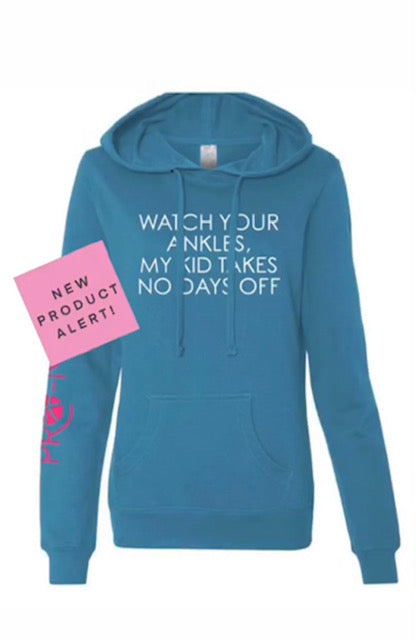 Unisex Special Blend Hoodie - Watch Your Ankles, My Kid Takes No Days Off